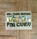 Trade Brother for Candy (on hand)