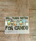 Trade Sister for Candy (on hand)